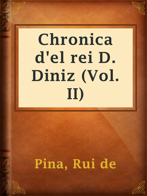 Title details for Chronica d'el rei D. Diniz (Vol. II) by Rui de Pina - Available